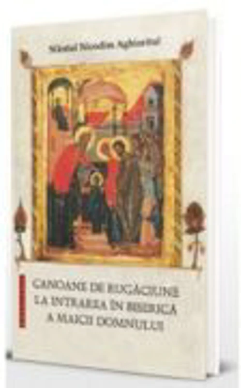 Canoane de rugaciune la Intrarea in Biserica a Maicii Domnului - Sfantul Nicodim Aghioritul
