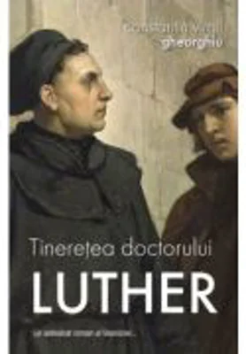 Tineretea doctorului Luther - Constantin Virgil Gheorghiu