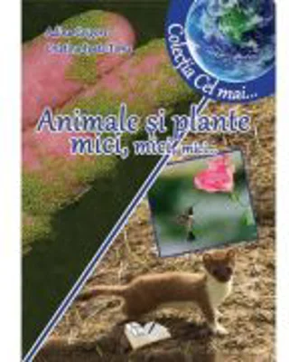 Animale si plante mici, mici, mici... - Adina Grigore