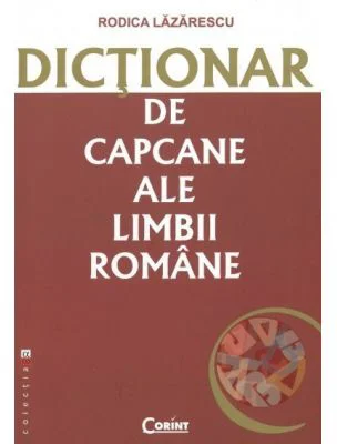 Dictionar de capcane ale limbii romane - Rodica Lazarescu
