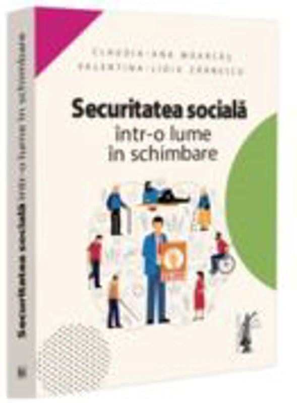 Securitatea sociala intr-o lume in schimbare - Claudia-Ana Moarcas, Valentina Lidia Lupu (Zarnescu)