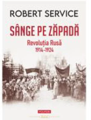 Sange pe zapada. Revolutia Rusa (1914-1924) - Robert Service