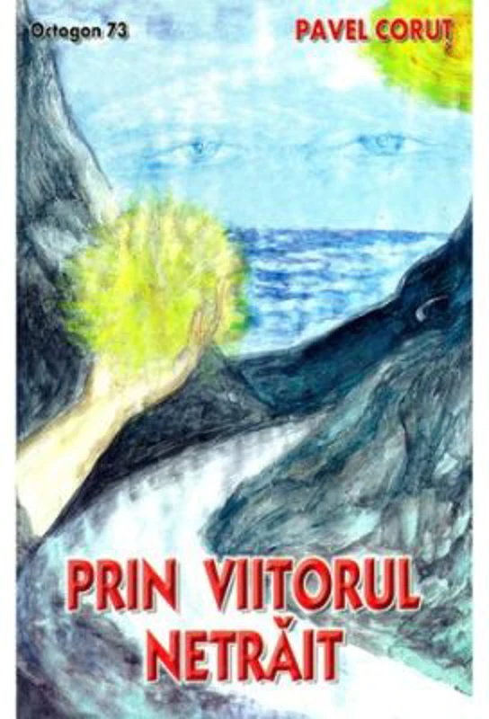 Prin viitorul netrait - Pavel Corut