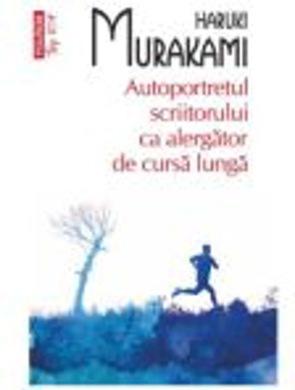 Autoportretul scriitorului ca alergator de cursa lunga. Editie de buzunar- Haruki Murakami
