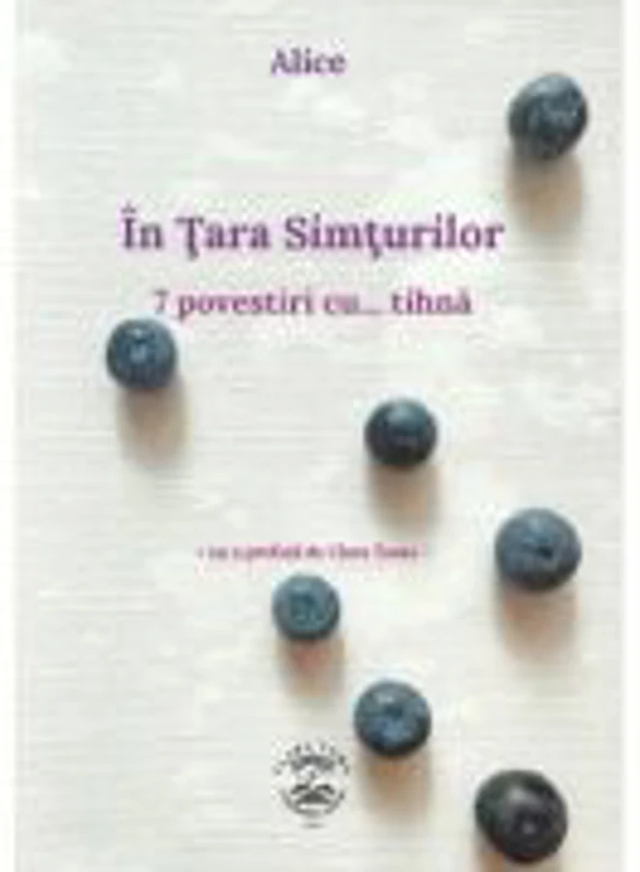 In Tara Simturilor. 7 povestiri cu tihna - Alice