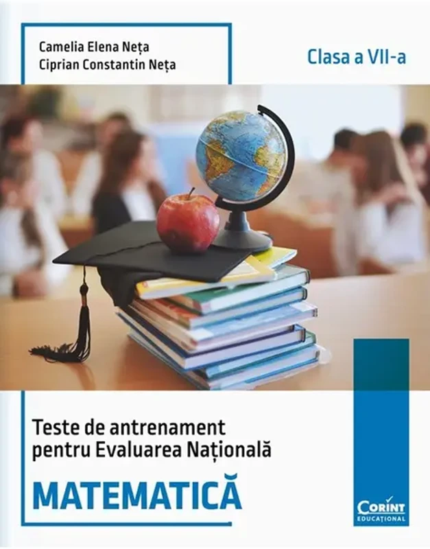 Teste de antrenament pentru Evaluarea Națională 2025. Matematică. Clasa a VII-a - Paperback brosat - Camelia Elena Neța, Ciprian Constantin Neța - Corint