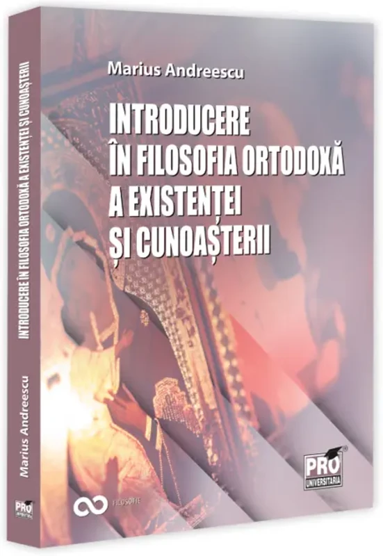Introducere in filosofia ortodoxa a existentei si cunoasterii