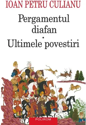 Pergamentul diafan. Ultimele povestiri - Paperback brosat - Ioan Petru Culianu - Polirom