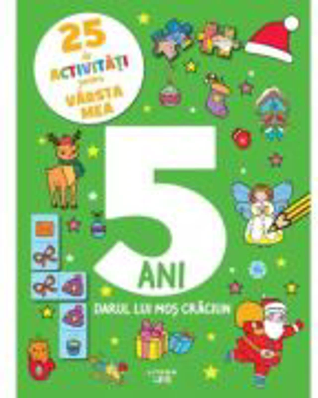 25 de activitati pentru varsta mea. 5 ani. Darul lui Mos Craciun