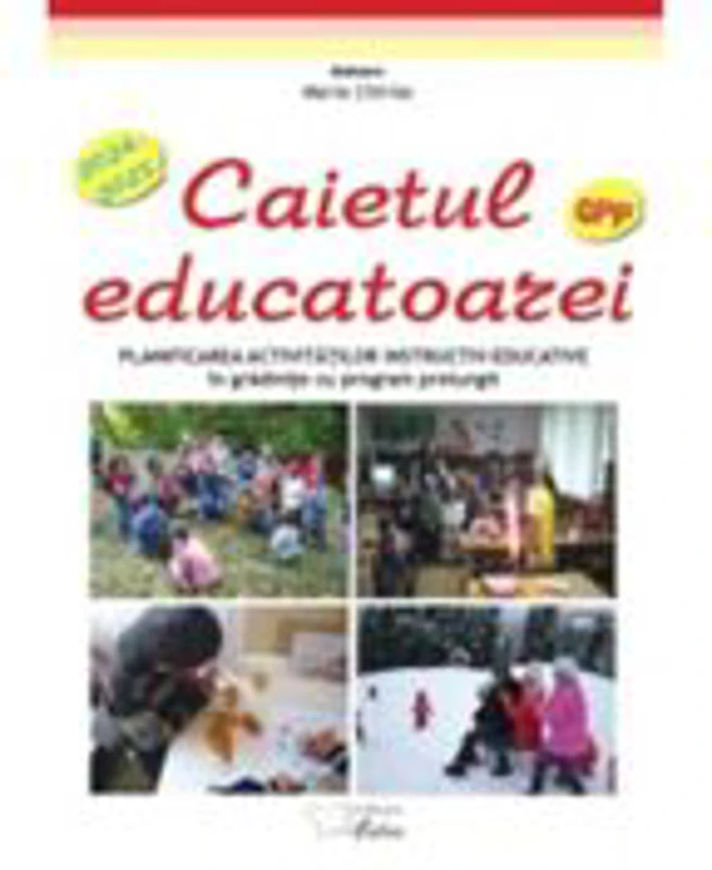 Caietul educatoarei pentru gradinite cu program prelungit 2024-2025. Planificarea activitatilor instructiv-educative - Maria Chiriac