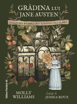 Gradina lui Jane Austen. O calatorie botanica prin romanele sale clasice (editie hardcover) - Molly Williams