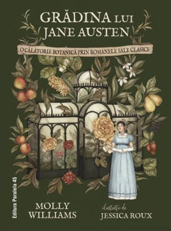 Gradina lui Jane Austen. O calatorie botanica prin romanele sale clasice (editie hardcover) - Molly Williams