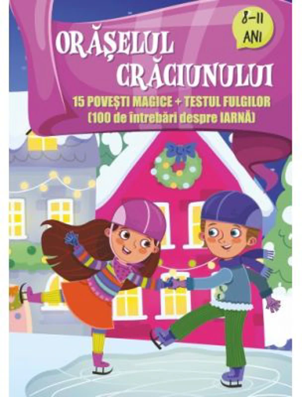 Oraselul Craciunului. 15 povesti magice + testul fulgilor