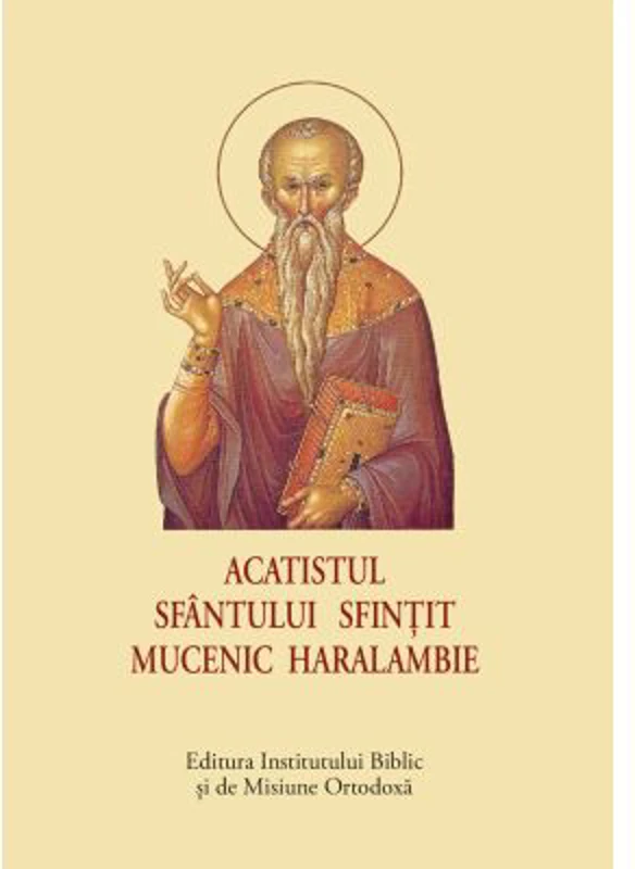 Acatist mic - Acatistul Sfantului Sfintit Mucenic Haralambie