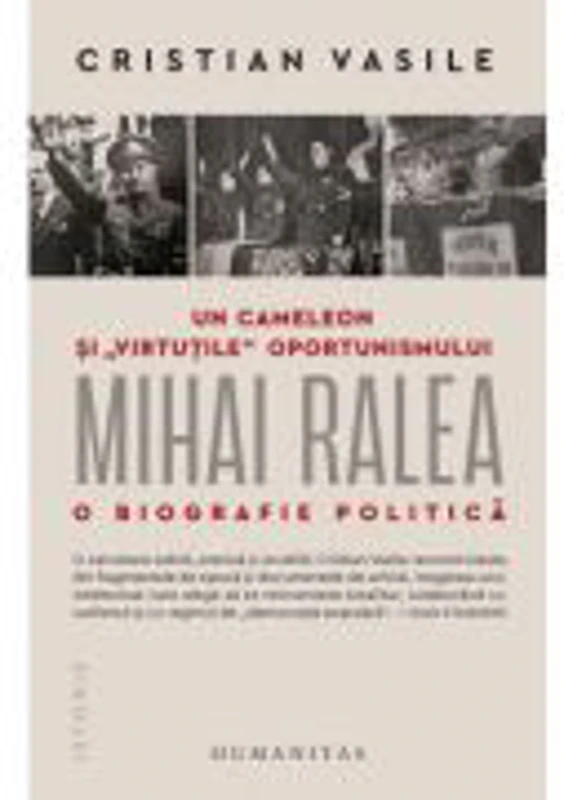 Un cameleon si „virtutile“ oportunismului. Mihai Ralea - o biografie politica - Cristian Vasile