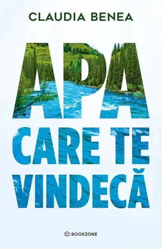 Apa care te vindecă - Paperback brosat - Claudia Benea - Bookzone