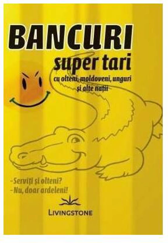 Bancuri super tari cu olteni, moldoveni, unguri și alte nații - Paperback brosat - *** - Livingstone