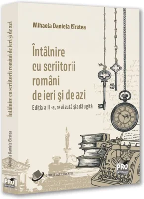 Întâlnire cu scriitorii români de ieri și de azi - Paperback brosat - Pro Universitaria