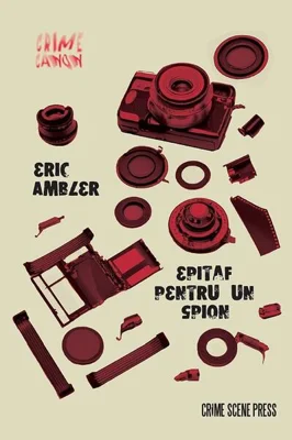 Epitaf pentru un spion - Paperback brosat - Eric Ambler - Crime Scene Press