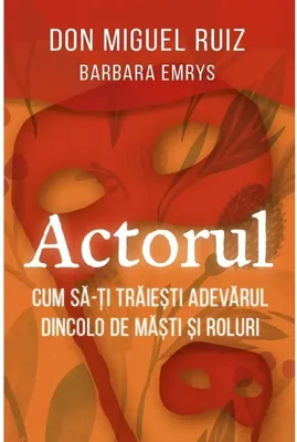 Actorul - Paperback brosat - Barbara Emrys, Don Miguel Ruiz - Herald