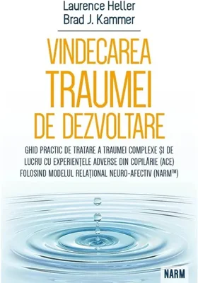 Vindecarea traumei de dezvoltare - Paperback brosat - Brad Kammer, Laurence Heller - Herald