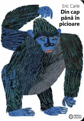 Din cap până în picioare - Hardcover - Eric Carle - Portocala albastră
