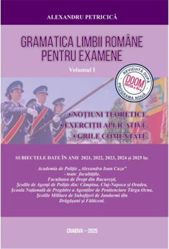 Gramatica Limbii Romane pentru Examene, Volumul 1 Notiuni teoretice. Conform noua programa DOOM 3. Editia 2026 - Alexandru Petricica