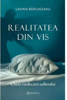 Realitatea din vis. Cheia vindecarii sufletului