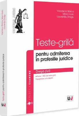 Teste-grilă pentru admiterea în profesiile juridice. Drept civil - Paperback brosat - Veronica Stoica, Mara Ioan, Laurențiu Dragu - Universul Juridic