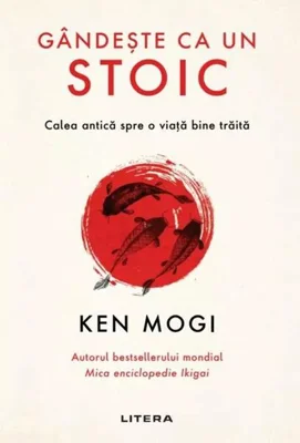 Gândește ca un stoic - Paperback brosat - Ken Mogi - Litera