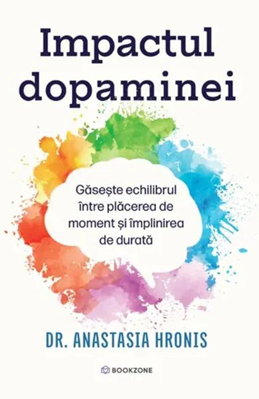 Impactul dopaminei - Paperback brosat - Dr. Anastasia Hronis - Bookzone