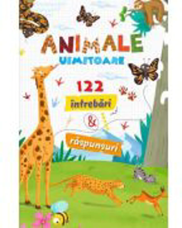 Animale uimitoare. 121 intrebari si raspunsuri