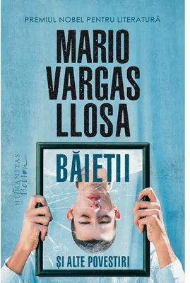 Baietii si alte povestiri - Mario Vargas Llosa
