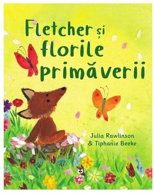 Fletcher si florile primaverii - Julia Rawlinson