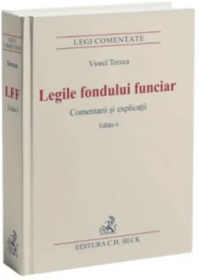Legile fondului funciar. Comentarii si explicatii. Editia 6 - Viorel Terzea