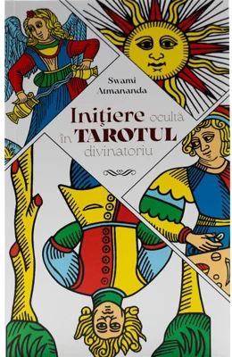 Initiere oculta in Tarotul divinatoriu - Swami Atmananda