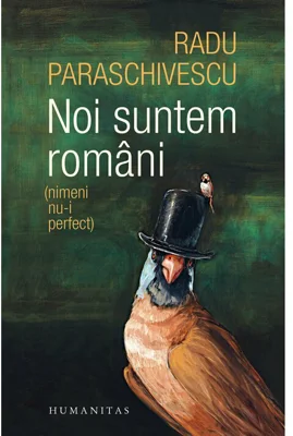 Noi suntem romani (nimeni nu-i perfect) - Radu Paraschivescu
