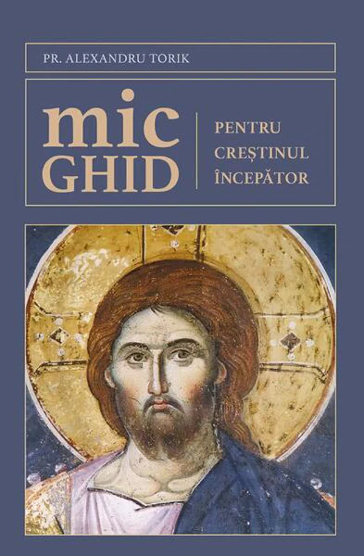 Mic ghid pentru creștinul începător - Paperback - Pr. Alexandru Torik - Sophia