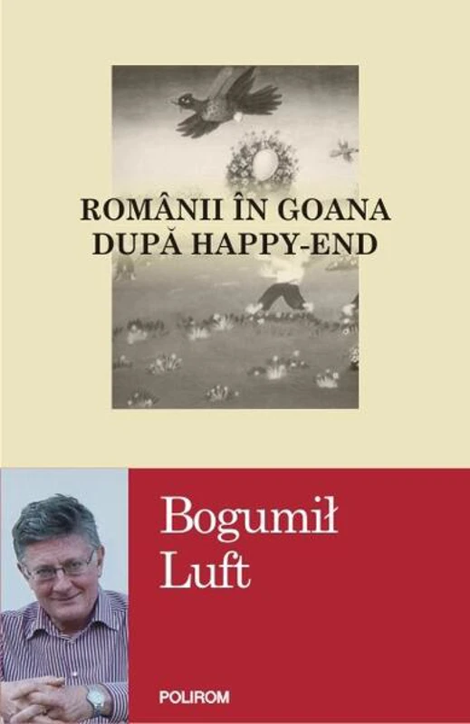 Românii în goana după happy-end - Paperback brosat - Bogumil Luft - Polirom