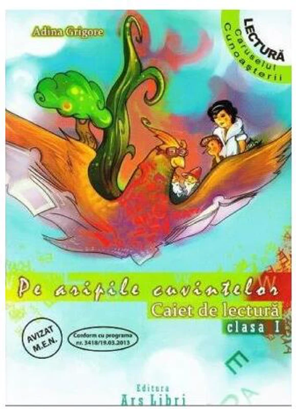 Pe aripile cuvintelor. Clasa I. Caiet de lectură - Paperback brosat - Adina Grigore - Ars Libri