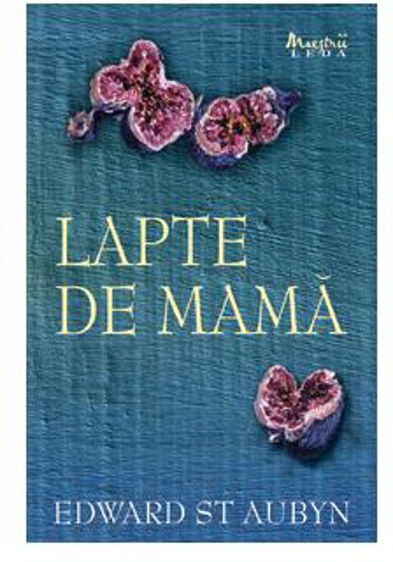 Lapte de mamă - Paperback - Edward St. Aubyn - Leda