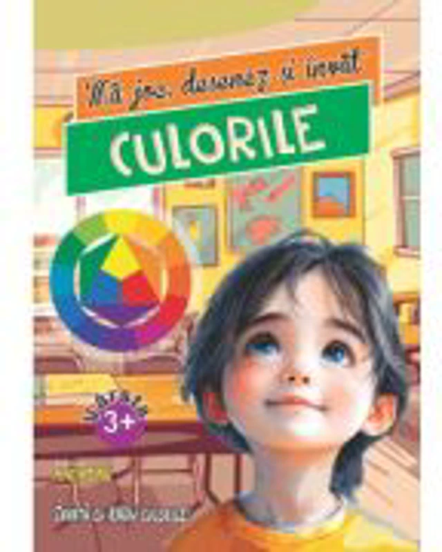 Ma joc, desenez si invat CULORILE - Laura Ivona Dumitru