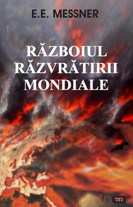 Războiul răzvrătirii mondiale - Paperback brosat - E.E. Messner - Antet Revolution