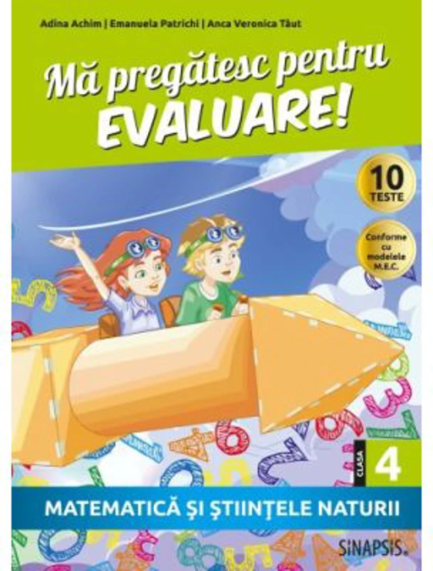 Ma pregatesc pentru evaluare! Clasa a 4-a. Matematica si stiintele naturii - Adina Achim
