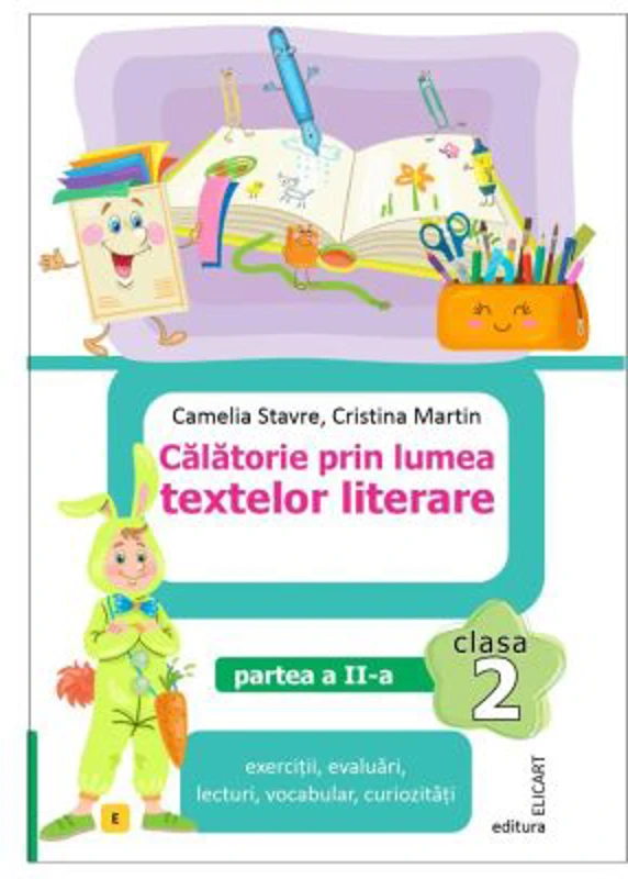 Calatorie prin lumea textelor literare. Clasa a 2-a. Partea 2 (E) - Camelia Stavre