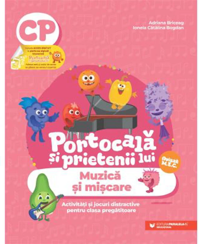 PORTOCALA SI PRIETENII LUI. Muzica si miscare. Activitati si jocuri distractive pentru clasa pregatitoare - Adriana Briceag