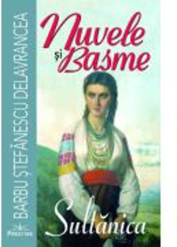 Nuvele si basme - Barbu Stefanescu Delavrancea