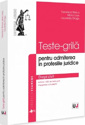Teste-grilă pentru admiterea în profesiile juridice. Drept civil - Paperback brosat - Veronica Stoica, Mara Ioan, Laurențiu Dragu - Universul Juridic