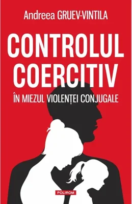 Controlul coercitiv - Paperback brosat - Andreea Gruev-Vintila - Polirom