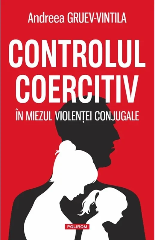 Controlul coercitiv - Paperback brosat - Andreea Gruev-Vintila - Polirom